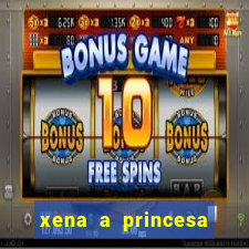 xena a princesa guerreira online